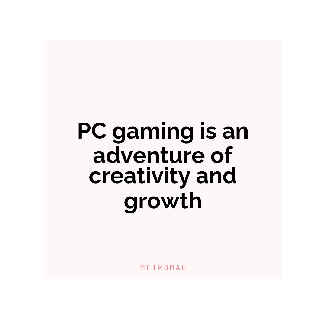 PC gaming is an adventure of creativity and growth