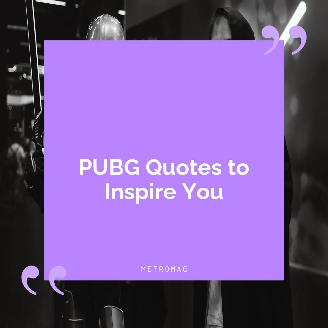PUBG Quotes to Inspire You