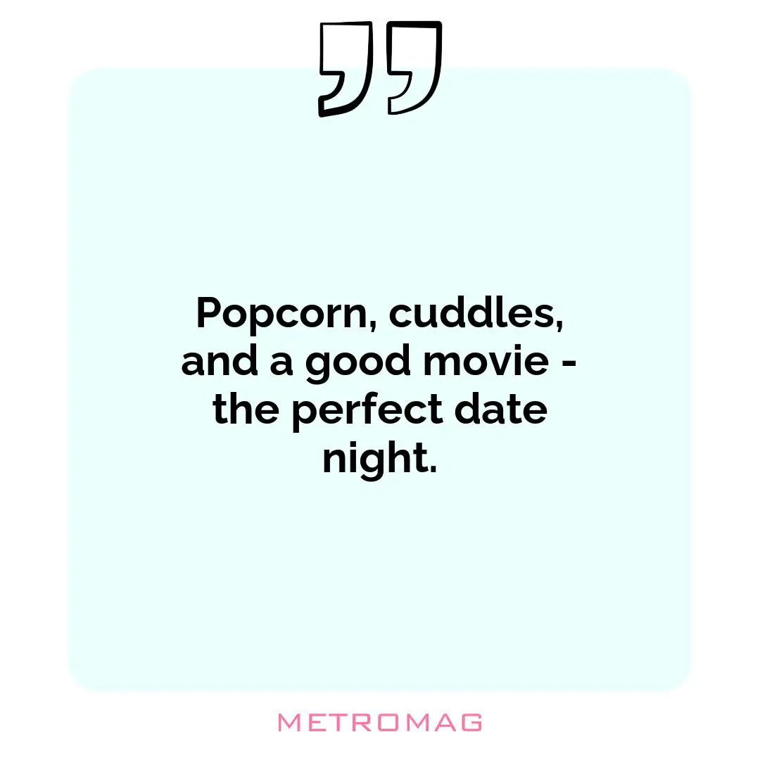 Popcorn, cuddles, and a good movie - the perfect date night.