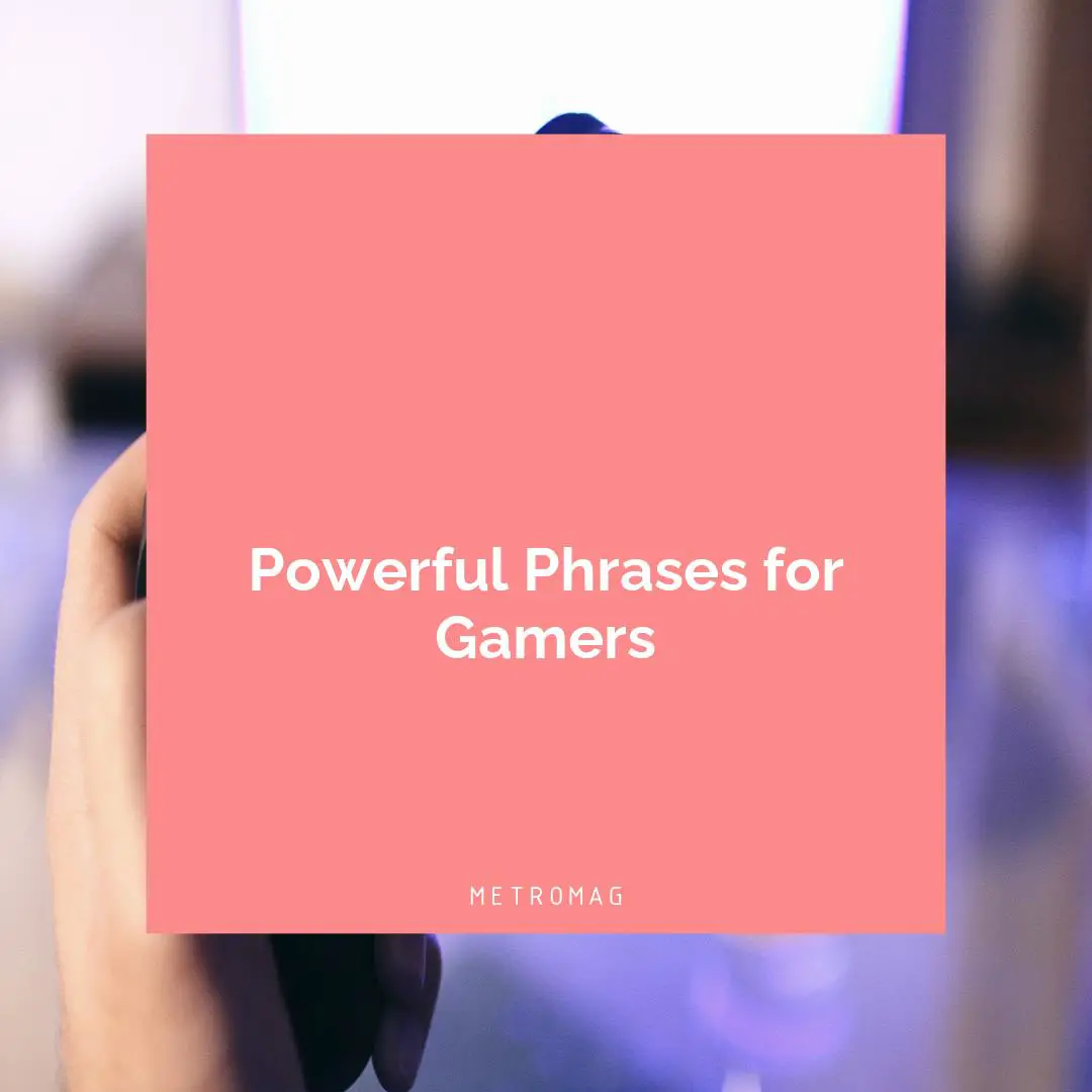 Powerful Phrases for Gamers