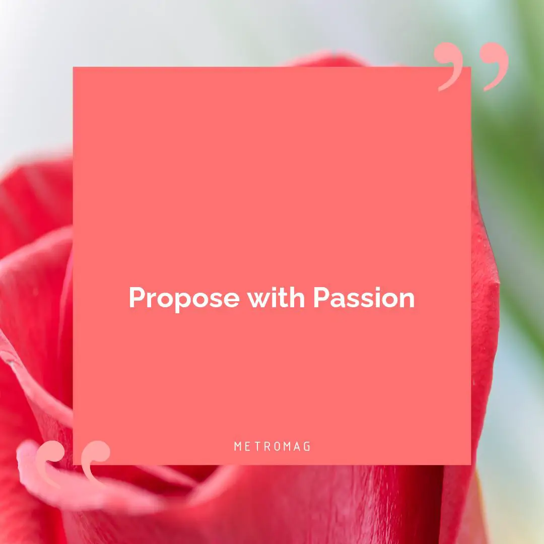 Propose with Passion