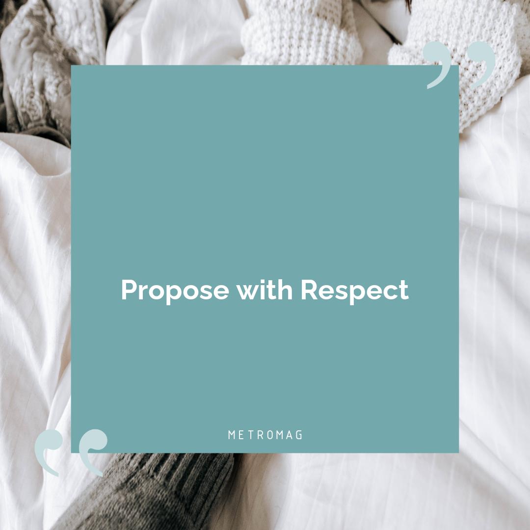 Propose with Respect