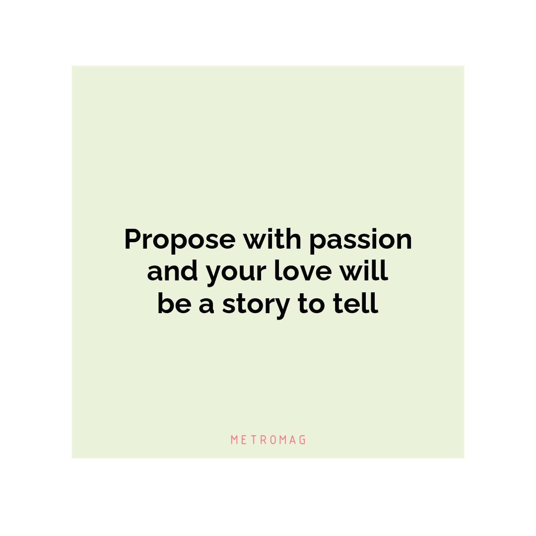 Propose with passion and your love will be a story to tell