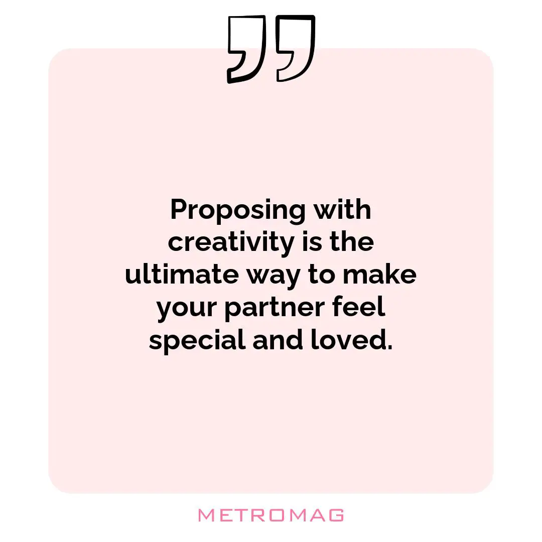 Proposing with creativity is the ultimate way to make your partner feel special and loved.
