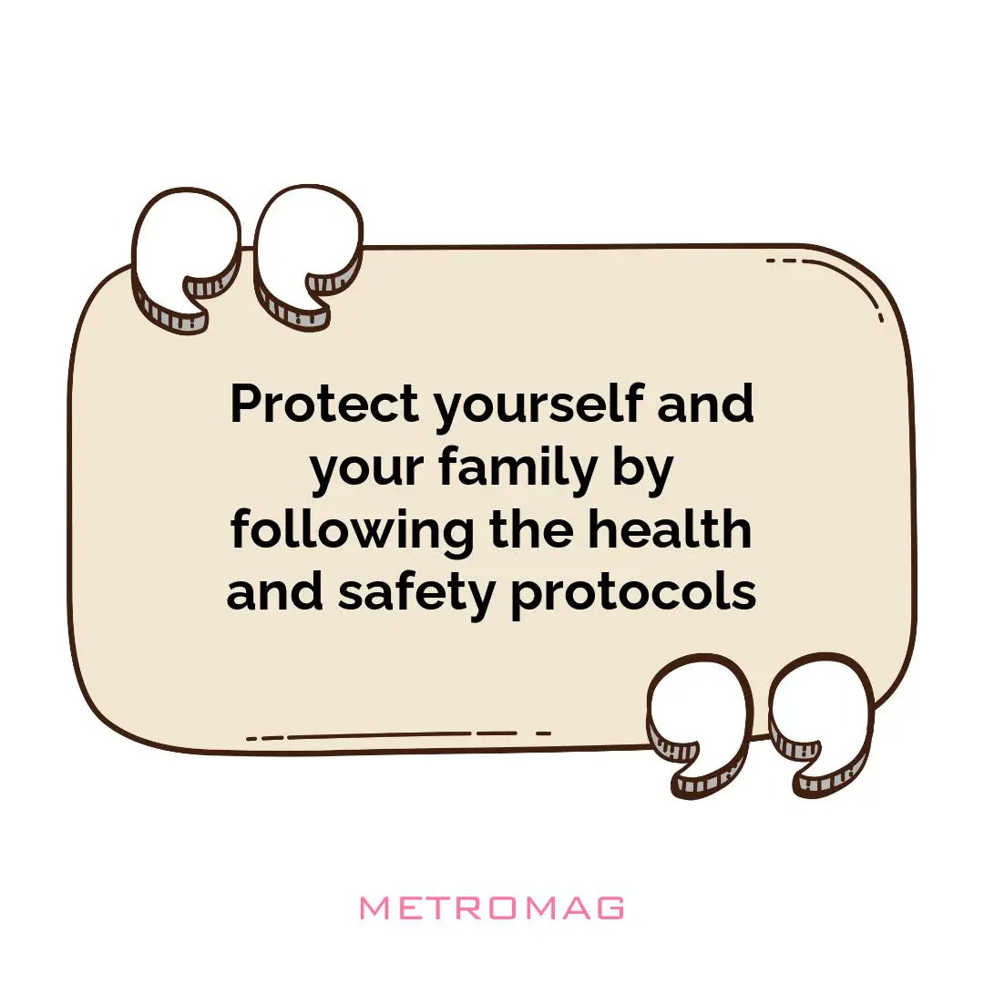 Protect yourself and your family by following the health and safety protocols