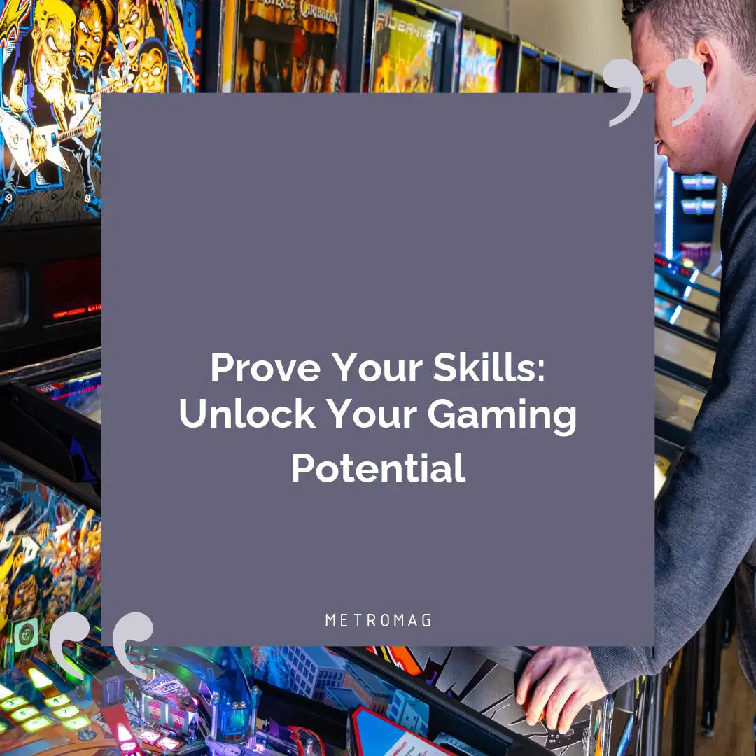 Prove Your Skills: Unlock Your Gaming Potential