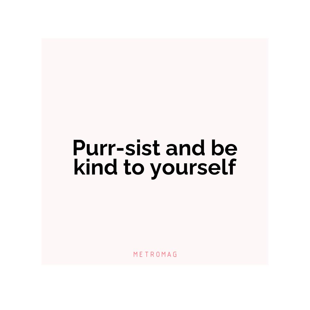 Purr-sist and be kind to yourself
