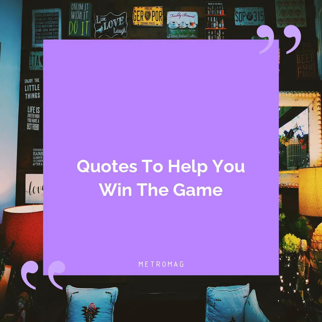 Quotes To Help You Win The Game