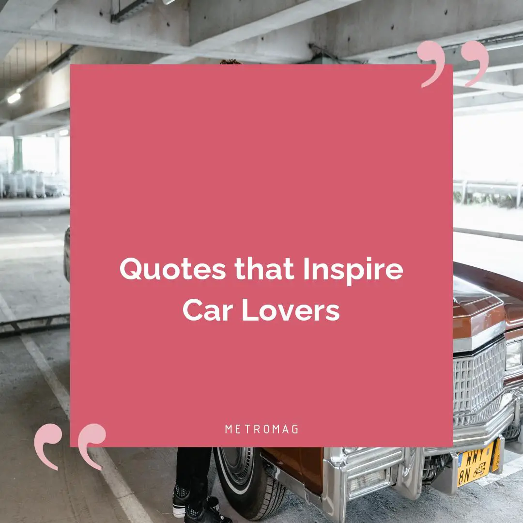 Quotes that Inspire Car Lovers