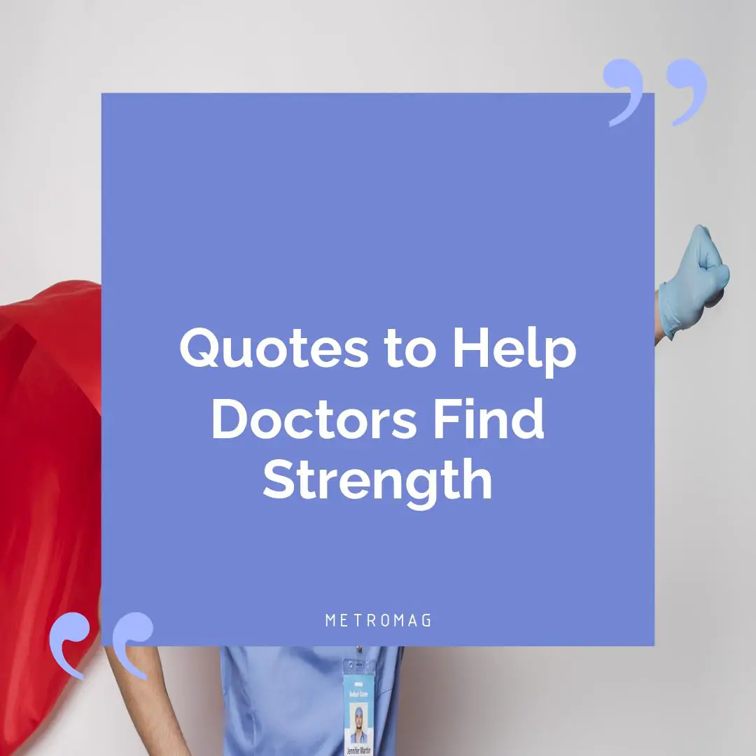 Quotes to Help Doctors Find Strength