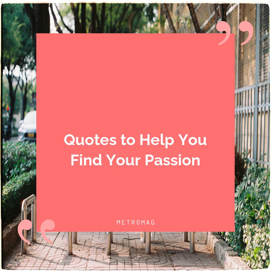 Quotes to Help You Find Your Passion