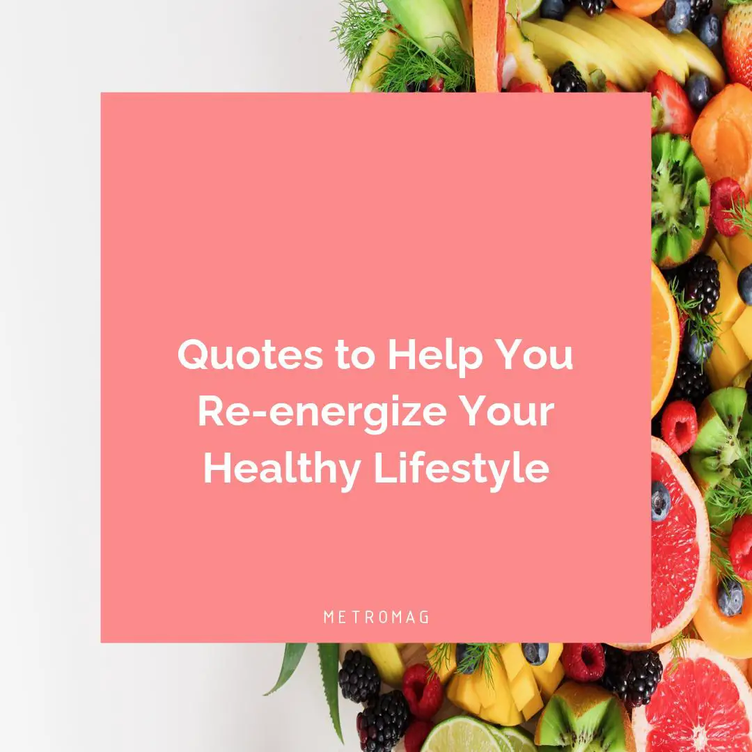 Quotes to Help You Re-energize Your Healthy Lifestyle