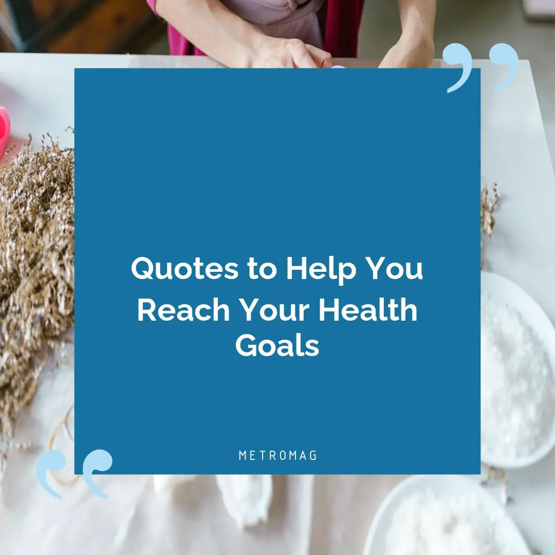 Quotes to Help You Reach Your Health Goals