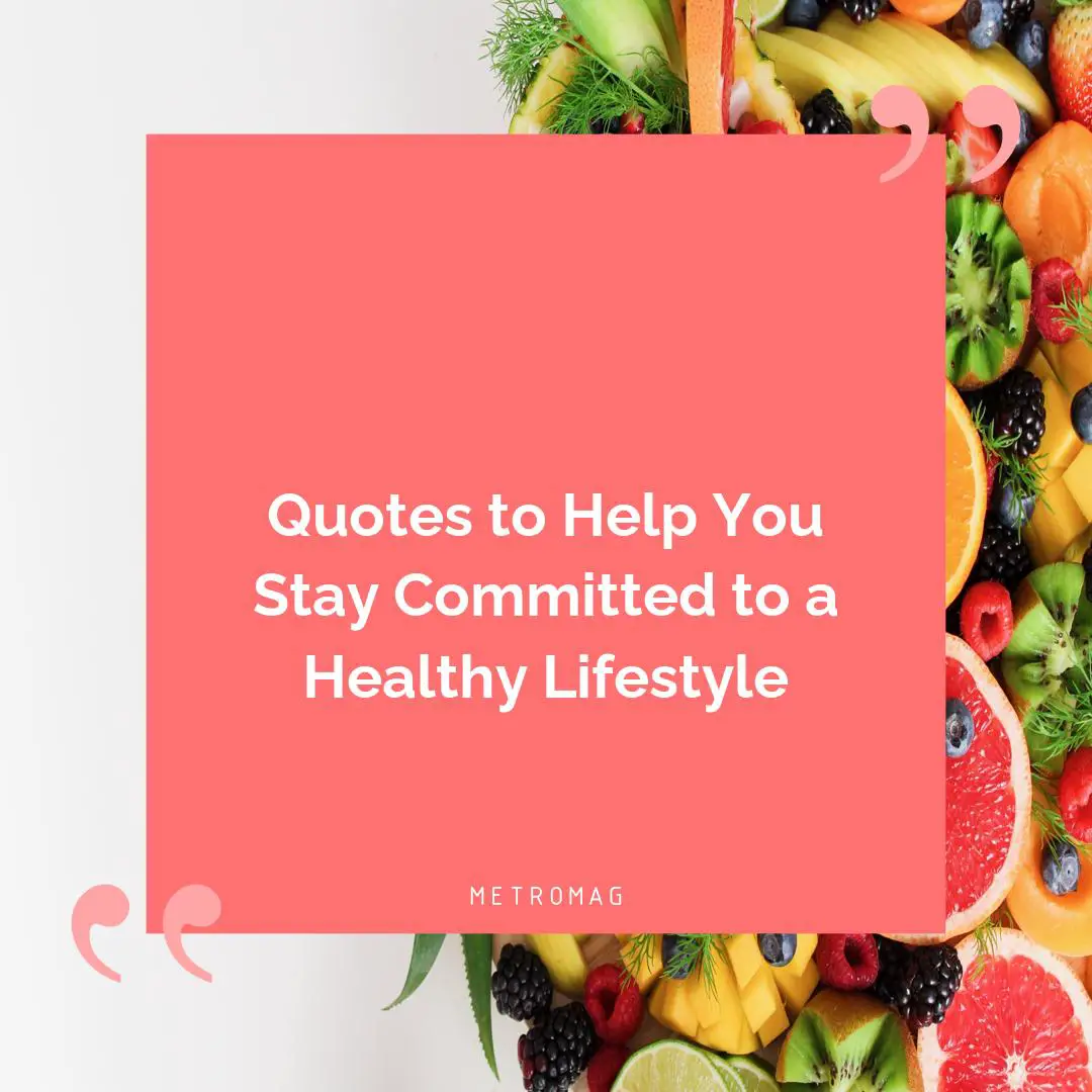 Quotes to Help You Stay Committed to a Healthy Lifestyle