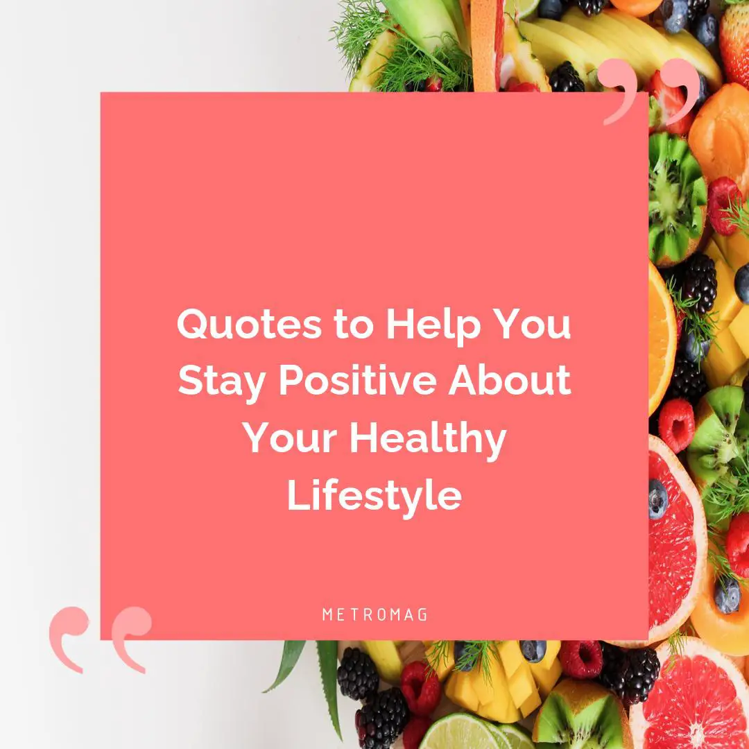 Quotes to Help You Stay Positive About Your Healthy Lifestyle