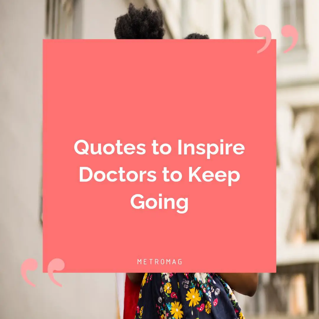 Quotes to Inspire Doctors to Keep Going