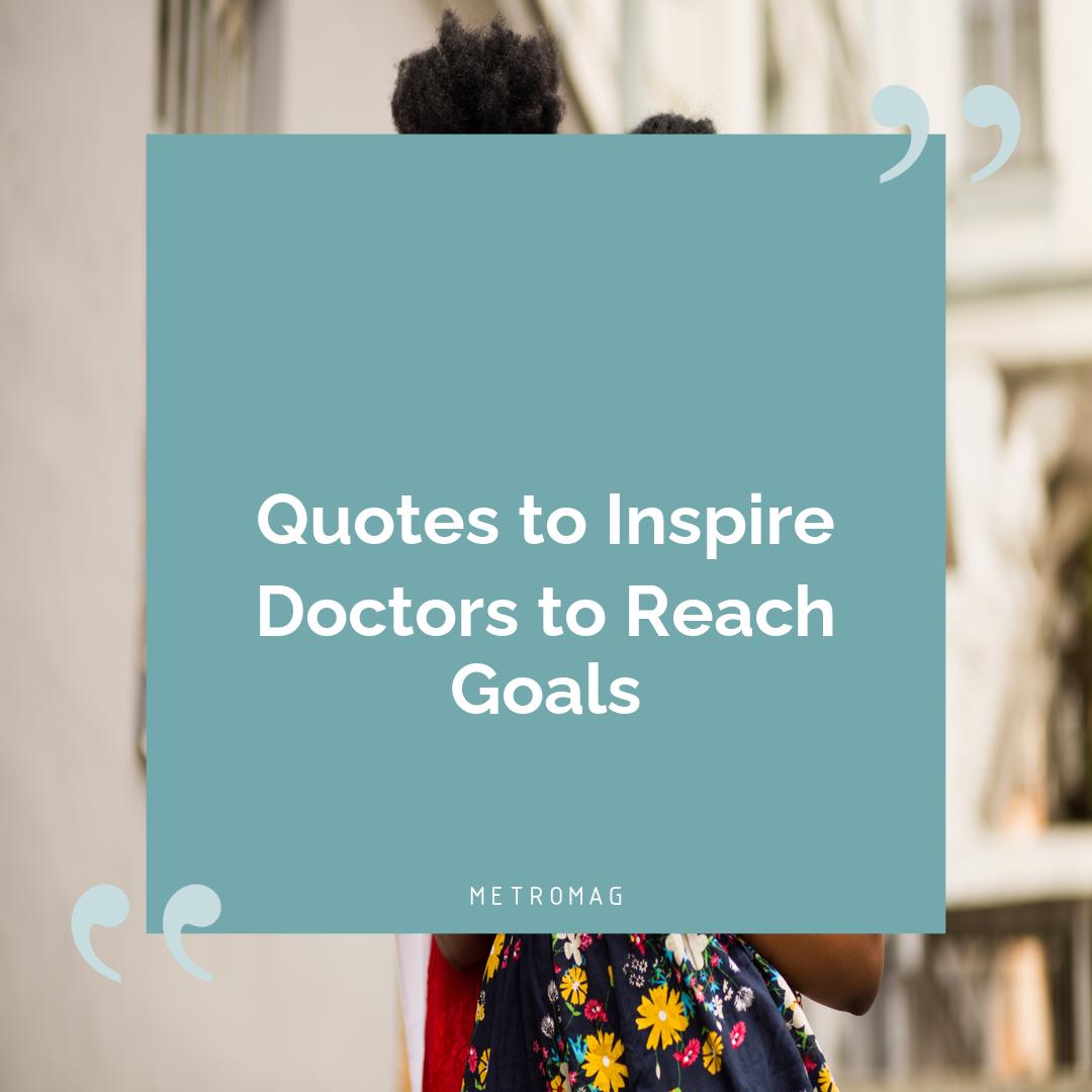 Quotes to Inspire Doctors to Reach Goals
