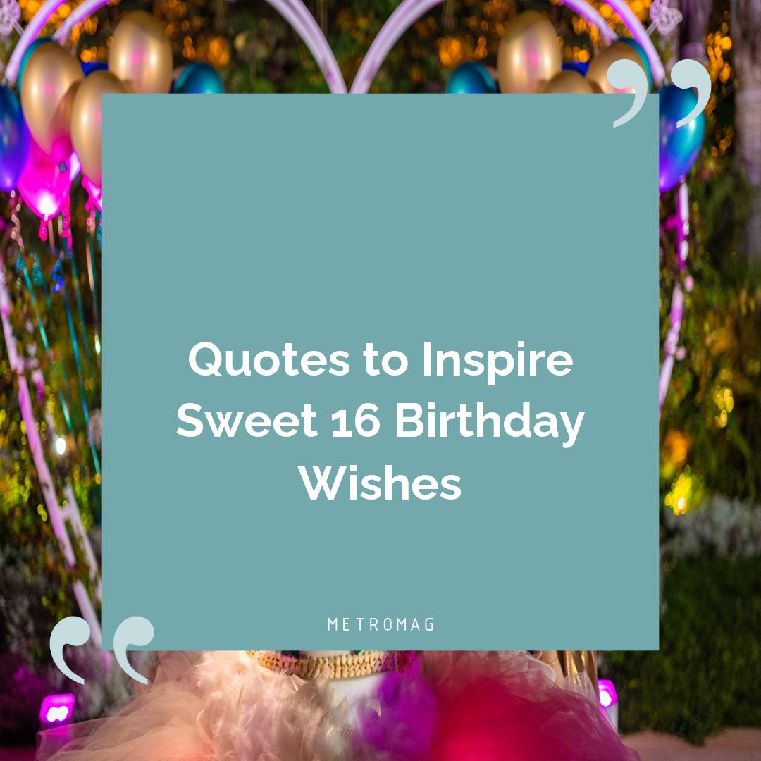 Quotes to Inspire Sweet 16 Birthday Wishes