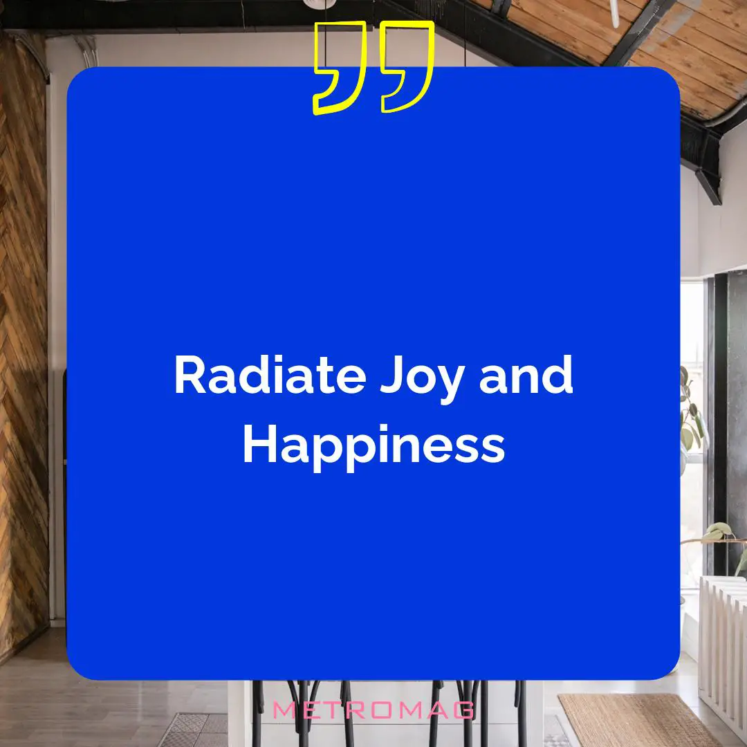 Radiate Joy and Happiness