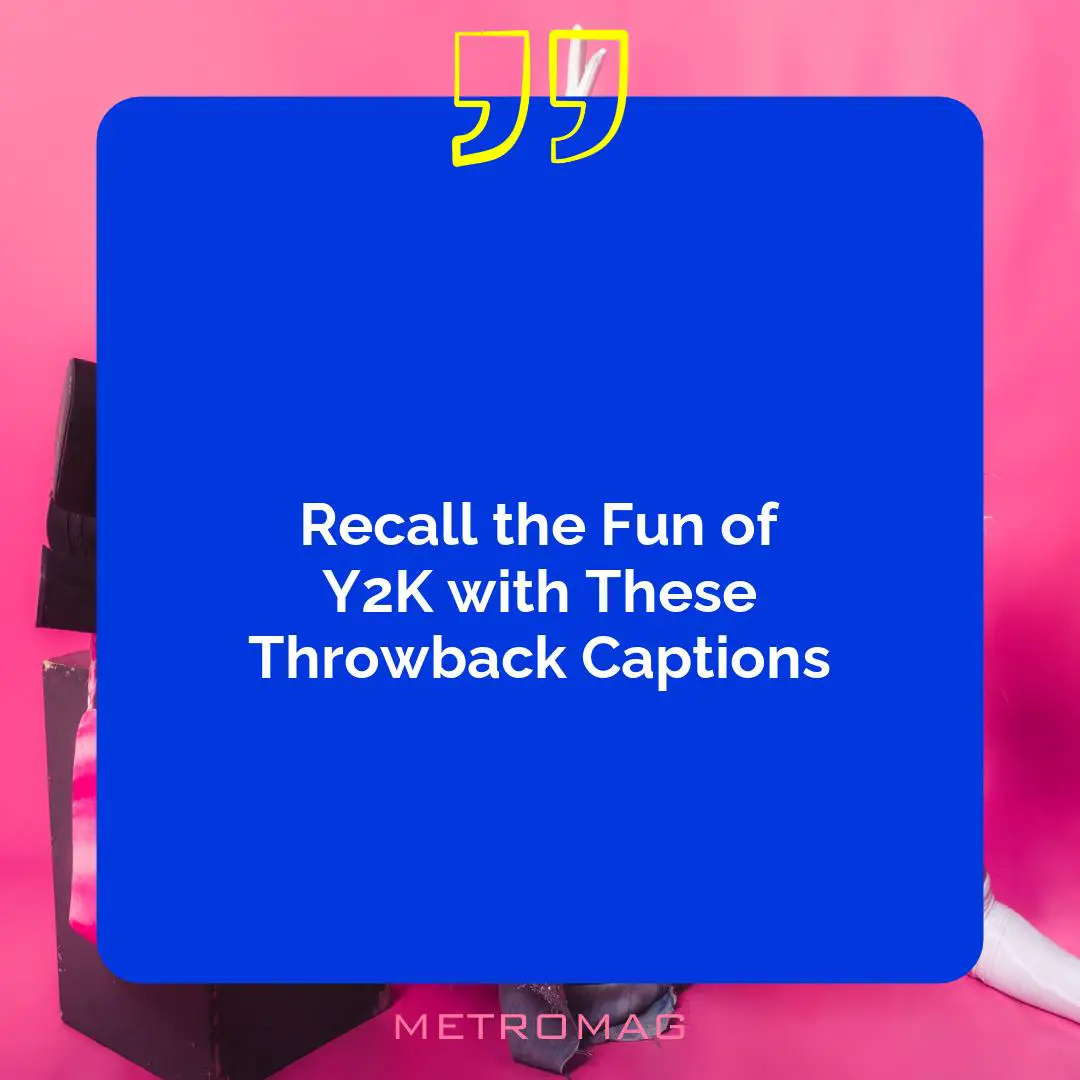 Recall the Fun of Y2K with These Throwback Captions