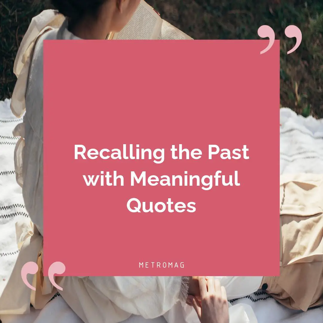 Recalling the Past with Meaningful Quotes