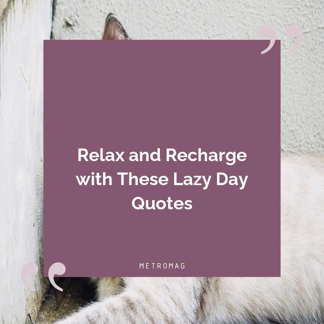 Relax and Recharge with These Lazy Day Quotes