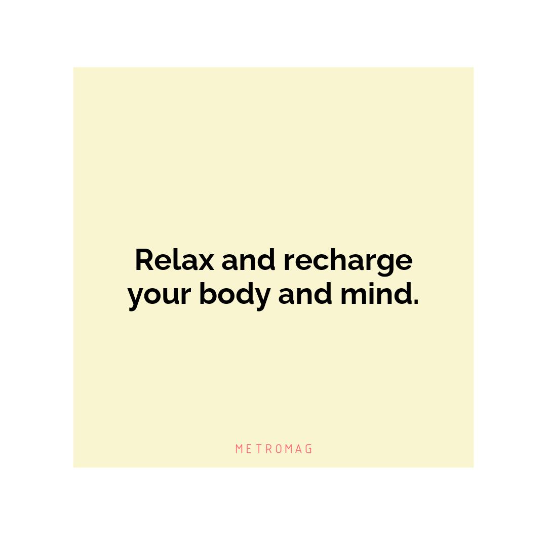 Relax and recharge your body and mind.