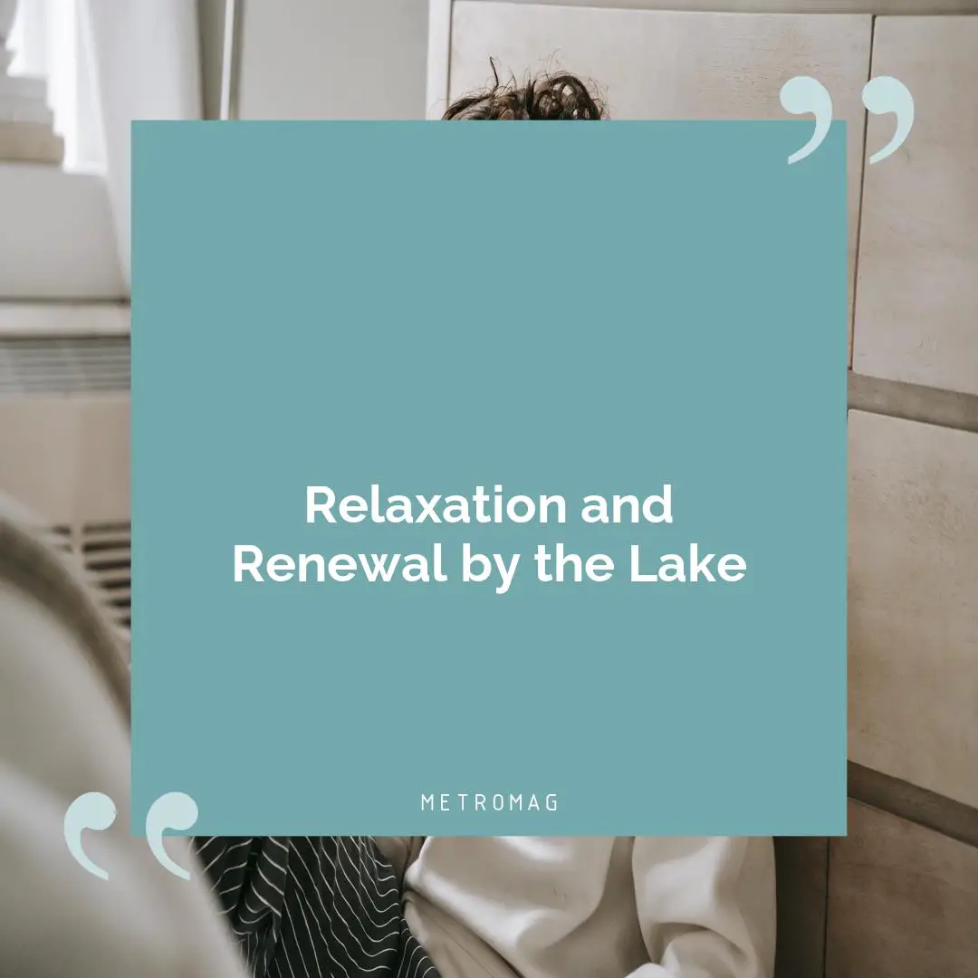 Relaxation and Renewal by the Lake