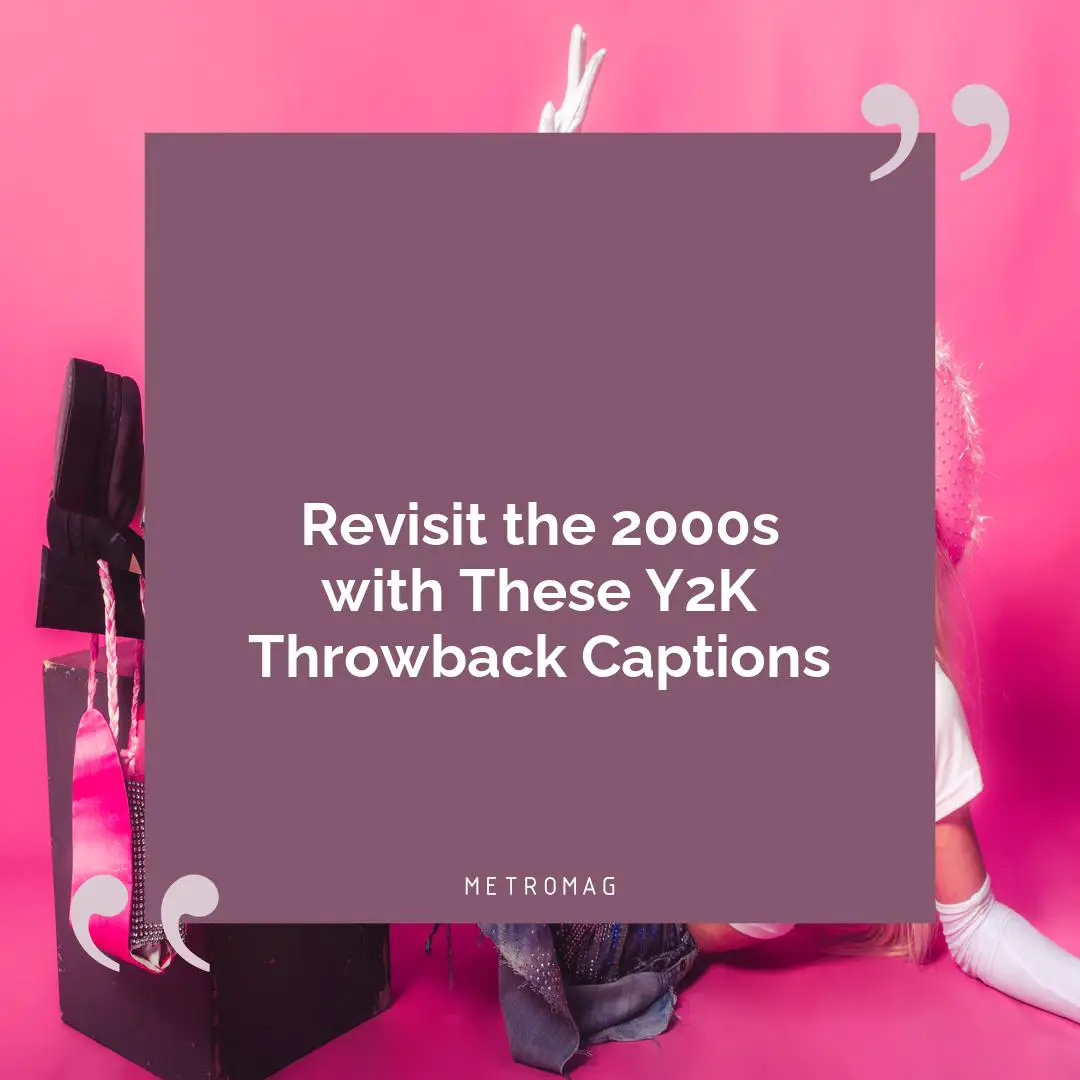 Revisit the 2000s with These Y2K Throwback Captions