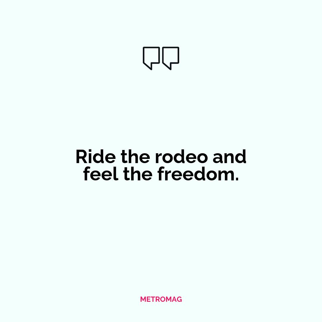 Ride the rodeo and feel the freedom.