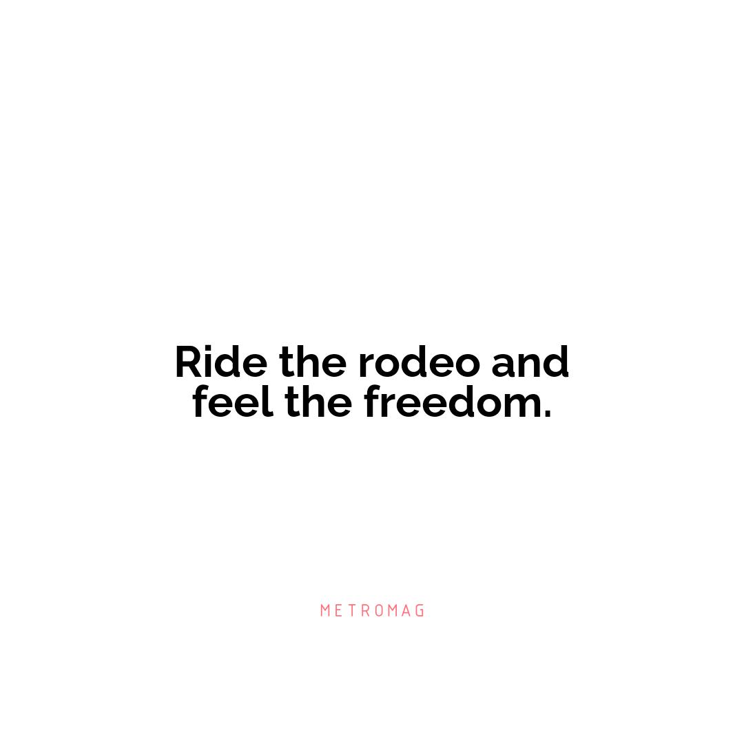 Ride the rodeo and feel the freedom.