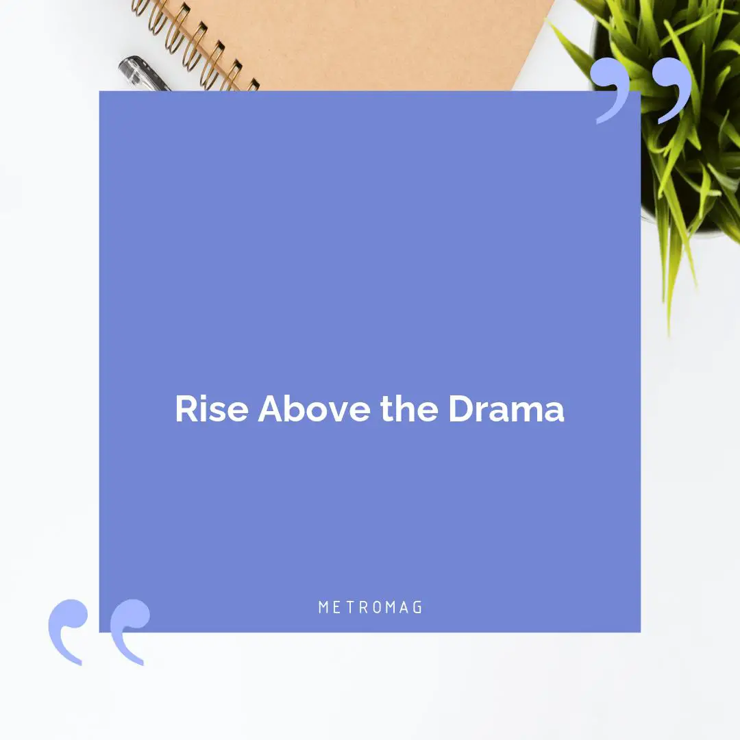 Rise Above the Drama