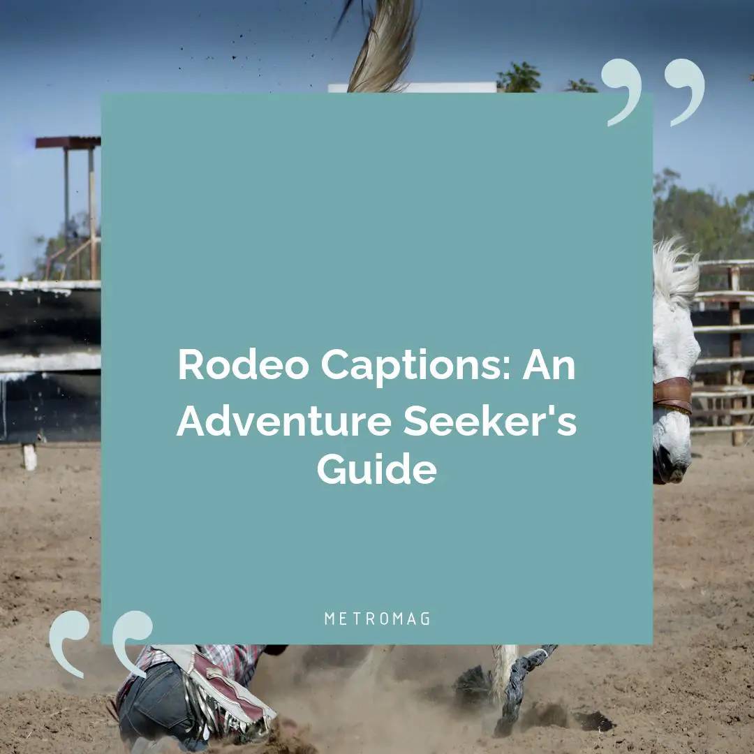 Rodeo Captions: An Adventure Seeker's Guide