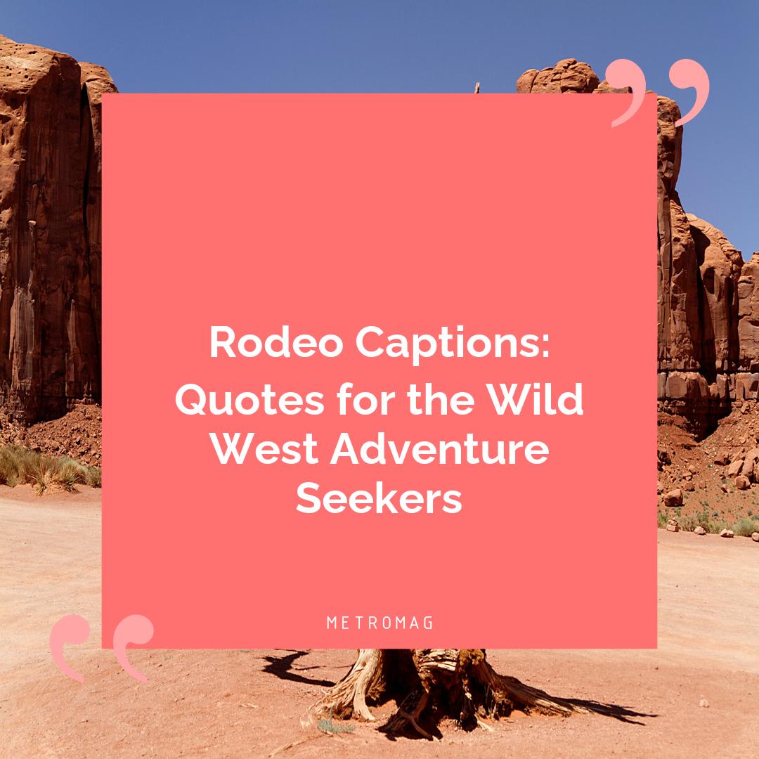 Rodeo Captions: Quotes for the Wild West Adventure Seekers