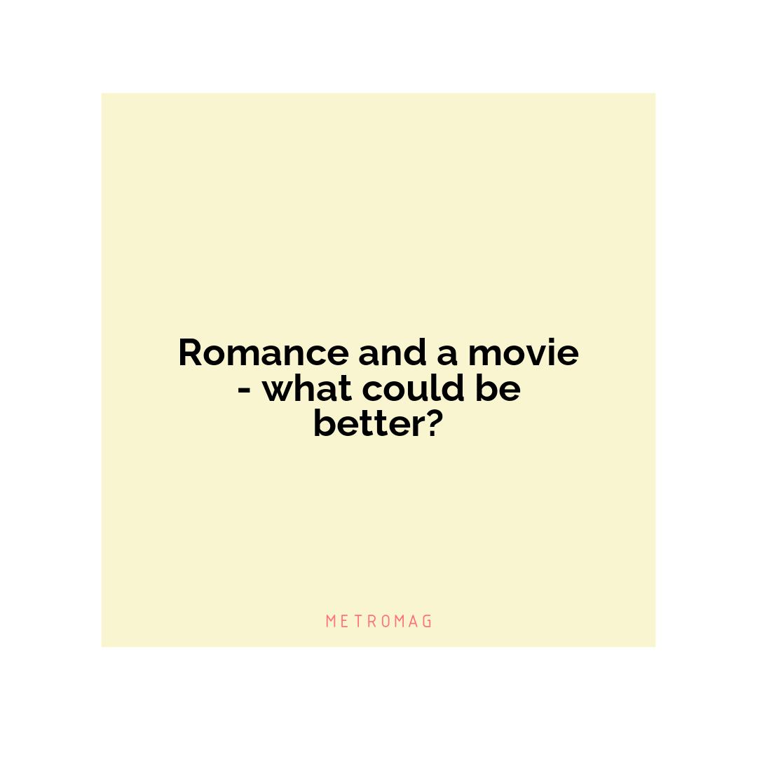 Romance and a movie - what could be better?
