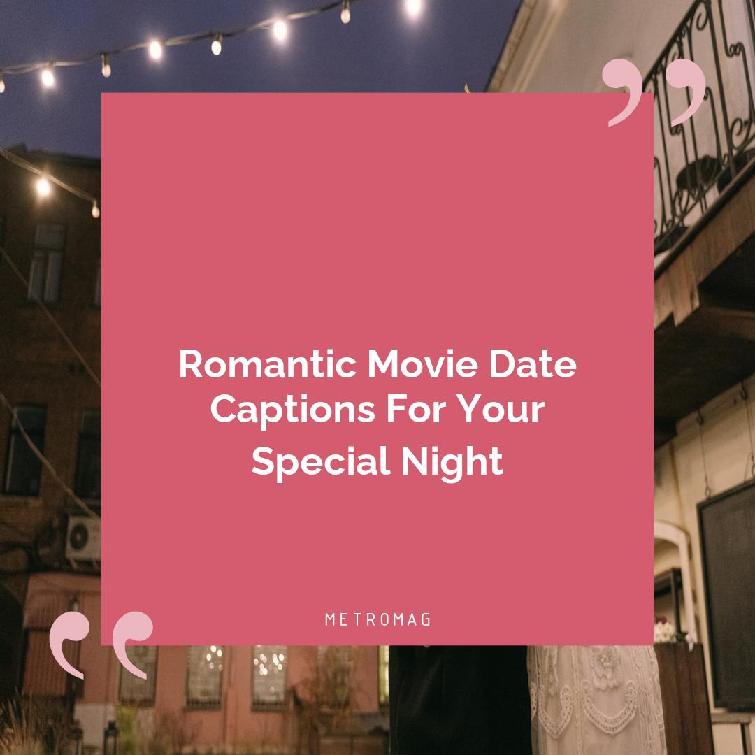 Romantic Movie Date Captions For Your Special Night