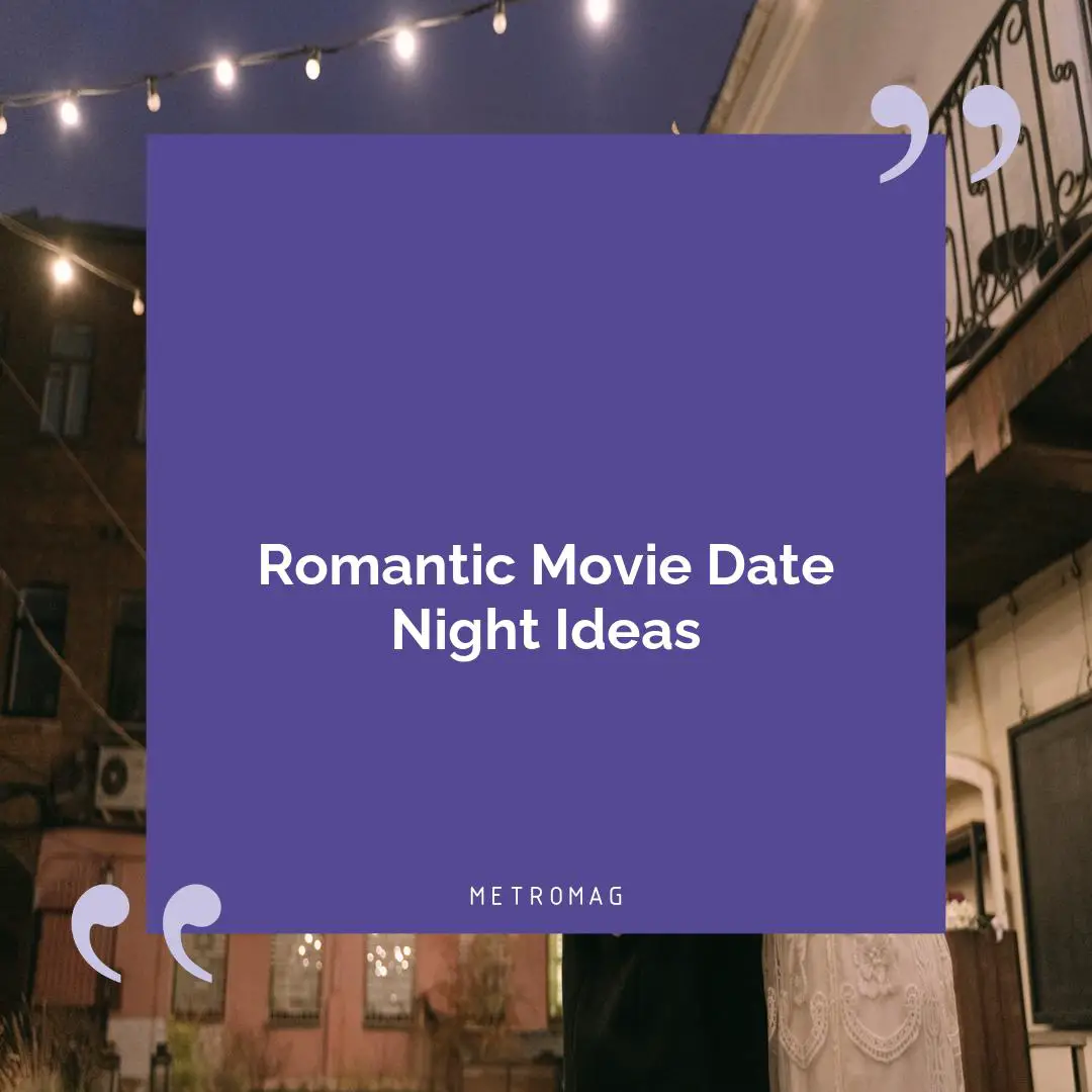 Romantic Movie Date Night Ideas
