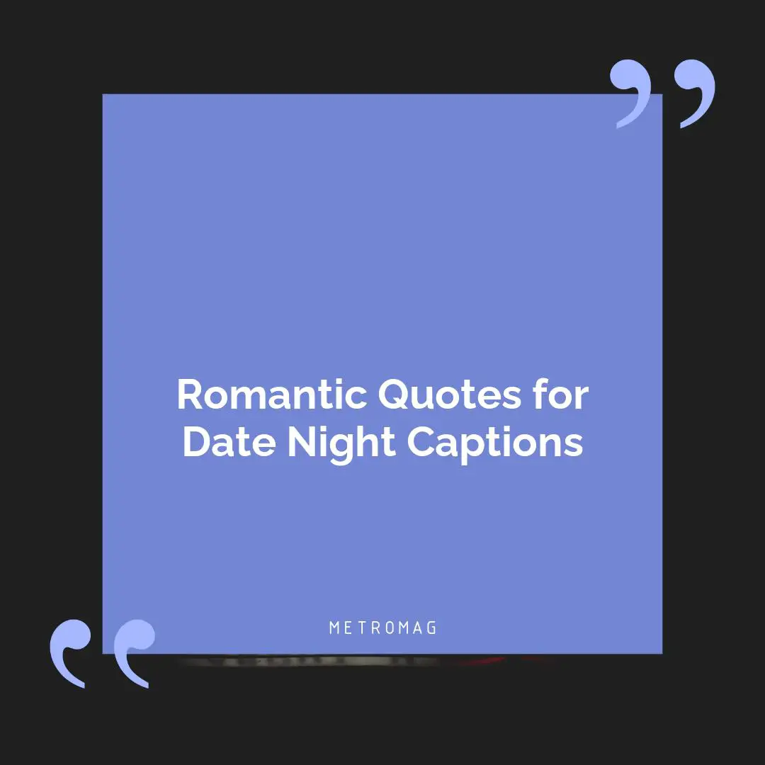 Romantic Quotes for Date Night Captions