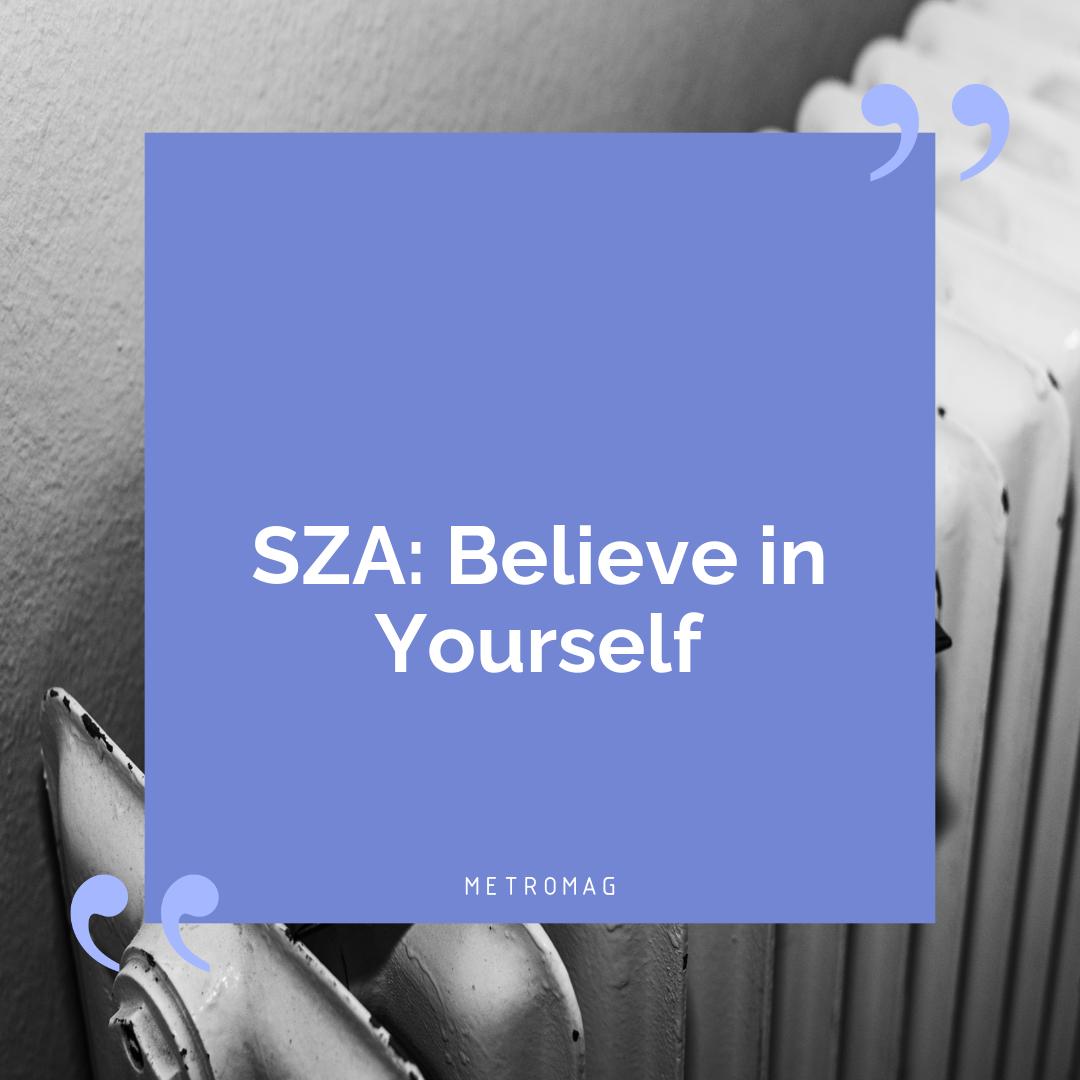 SZA: Believe in Yourself