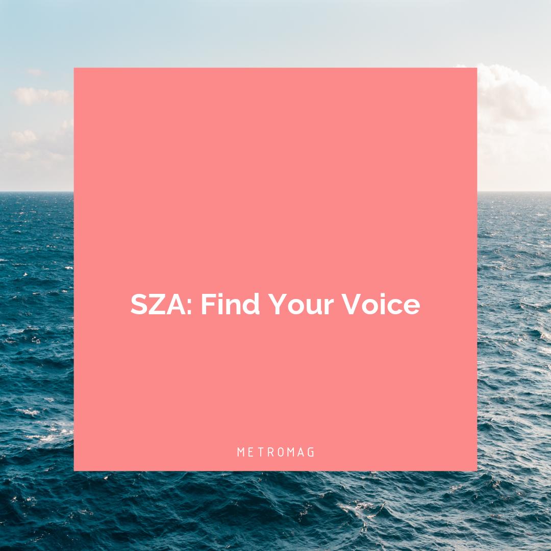 SZA: Find Your Voice