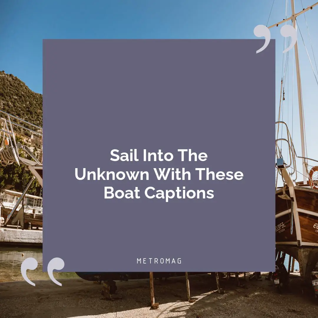 Sail Into The Unknown With These Boat Captions