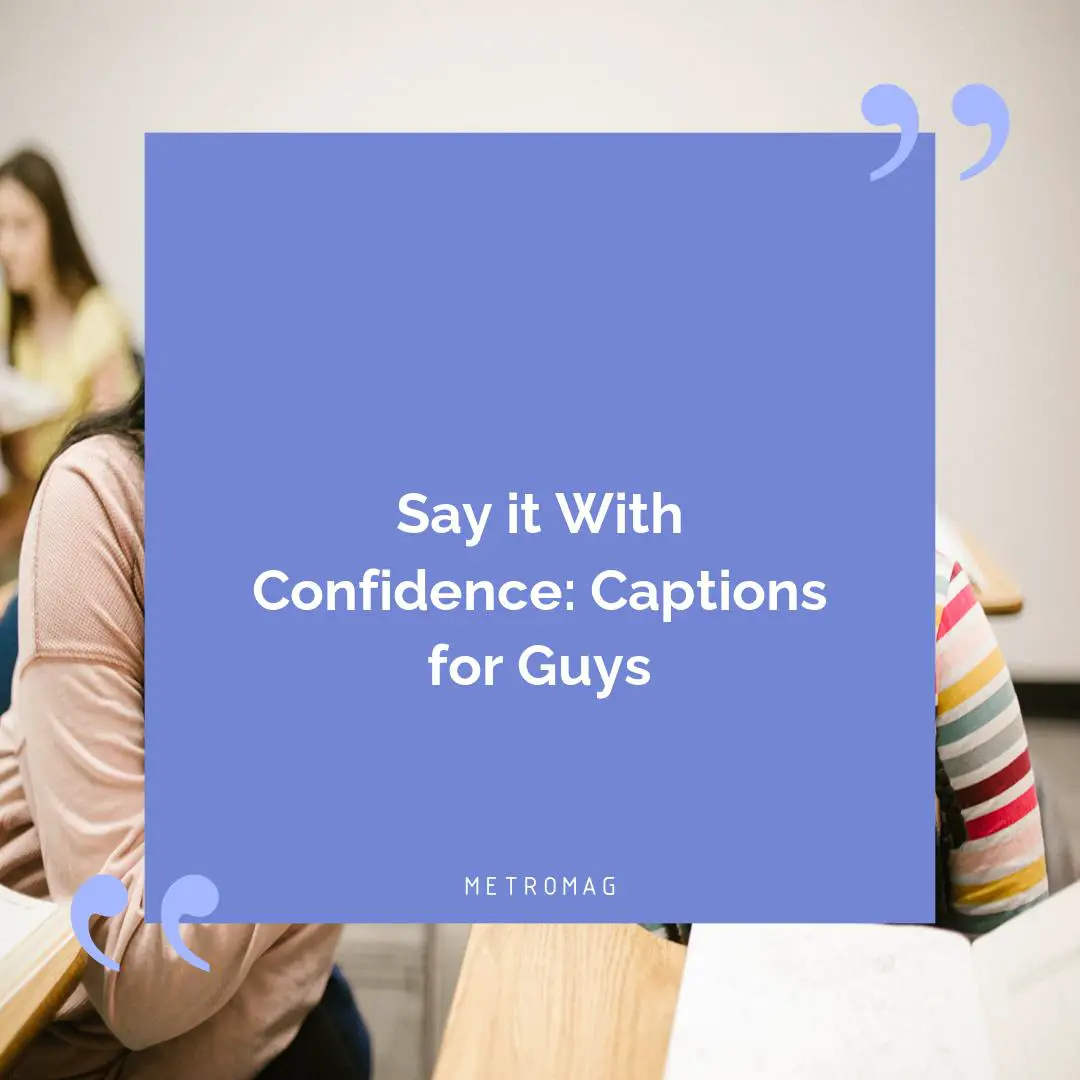 Say it With Confidence: Captions for Guys