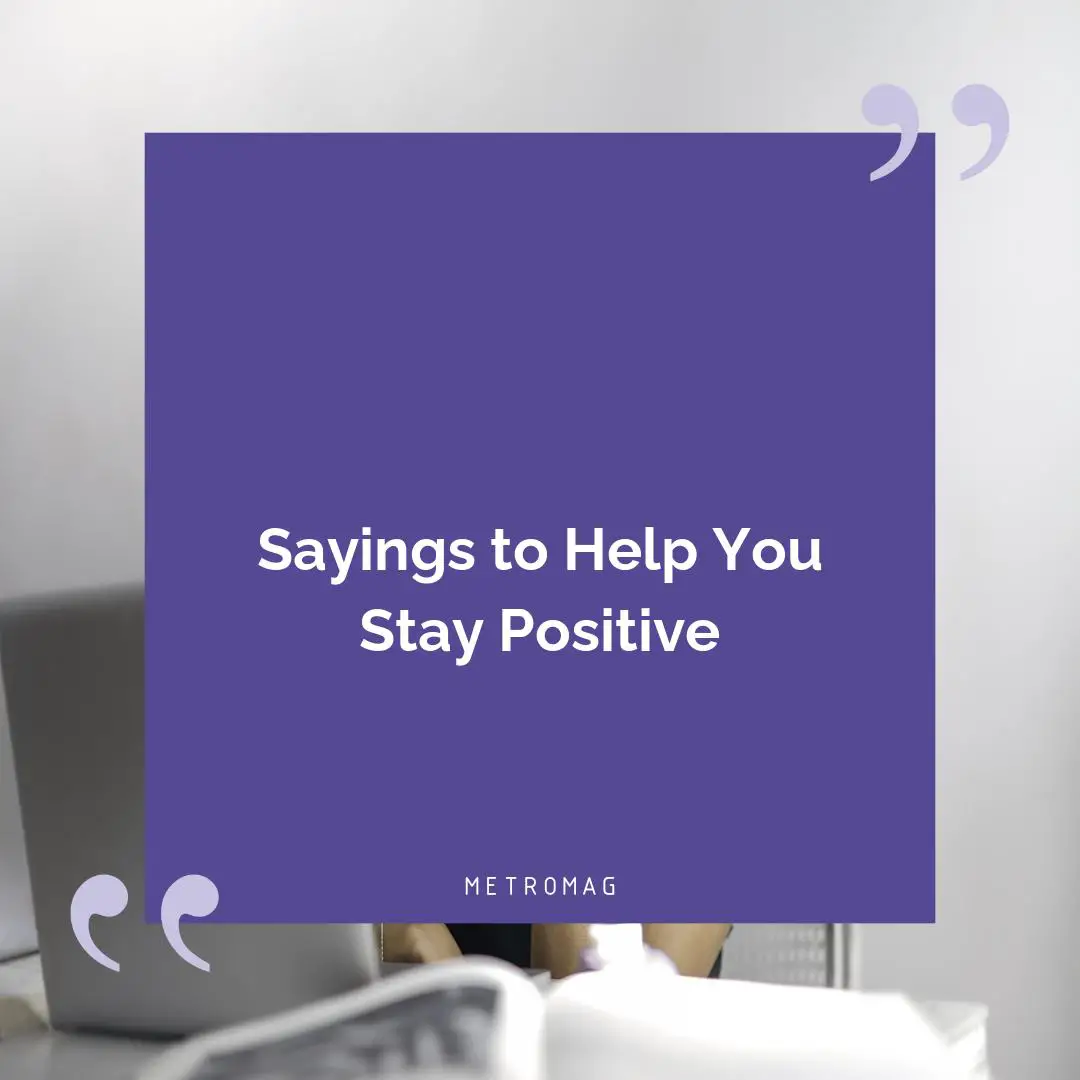 Sayings to Help You Stay Positive