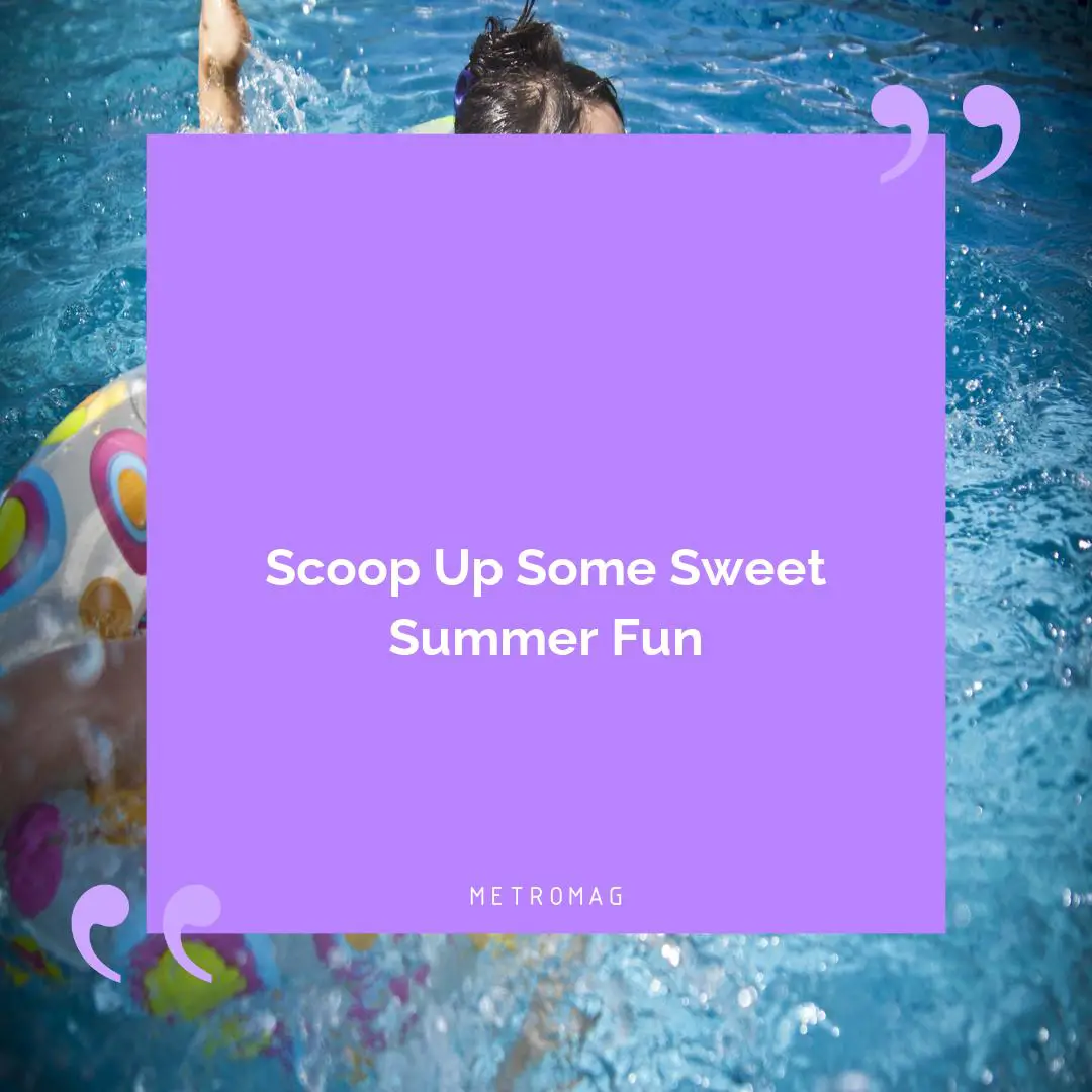 Scoop Up Some Sweet Summer Fun