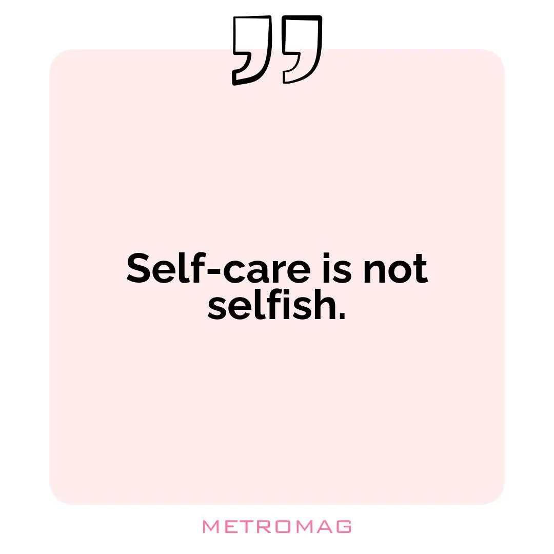 Self-care is not selfish.