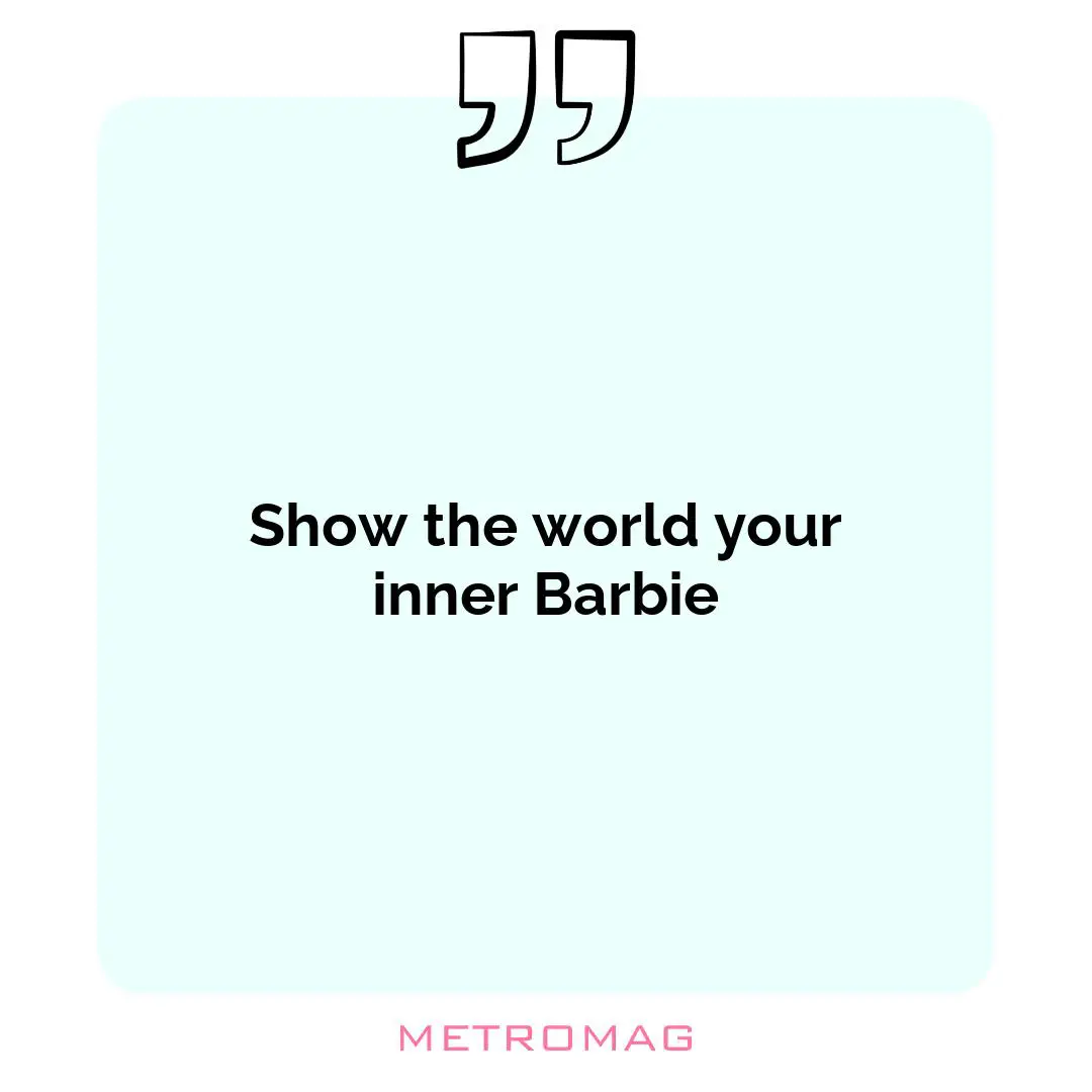 Show the world your inner Barbie