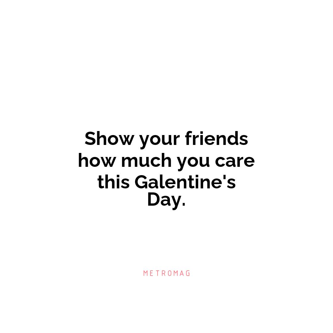 Show your friends how much you care this Galentine's Day.
