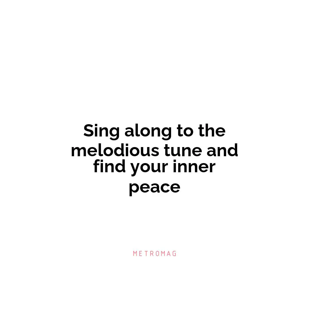 Sing along to the melodious tune and find your inner peace