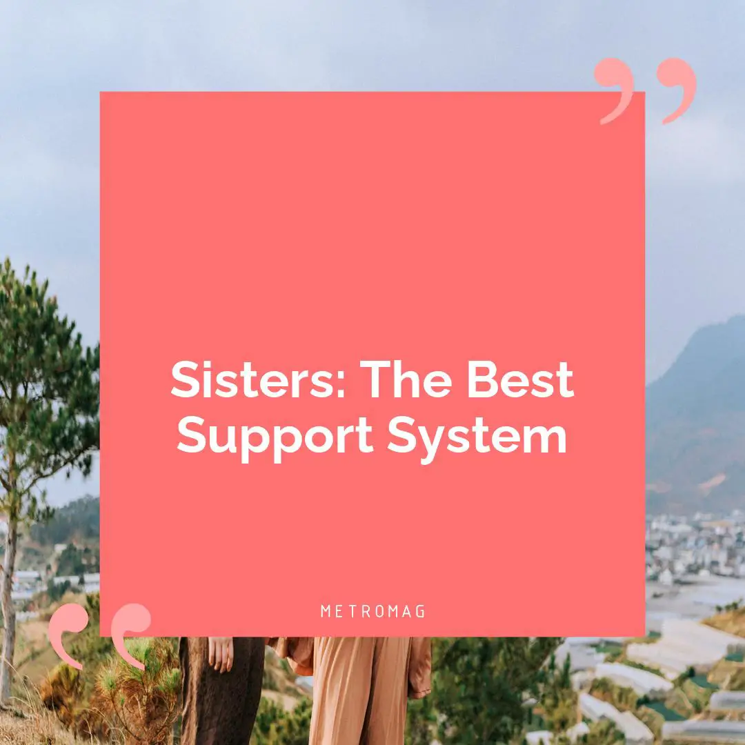 Sisters: The Best Support System
