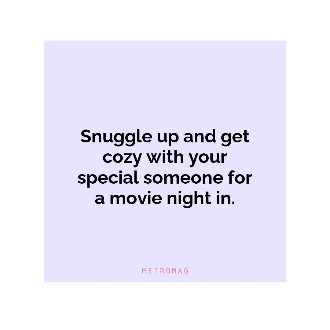 Snuggle up and get cozy with your special someone for a movie night in.